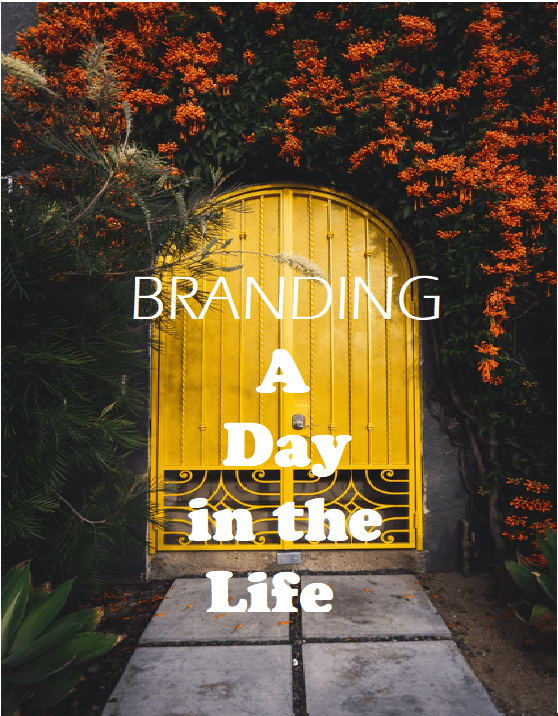 Branding: A Day in the&nbsp;Life