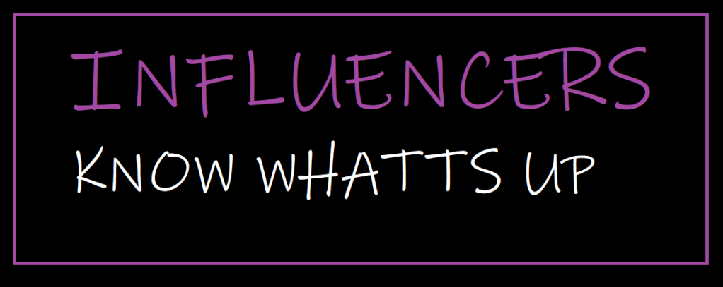 INFLUENCERS KNOW WHATTS UP –  Digital Marketing&nbsp;Perspective
